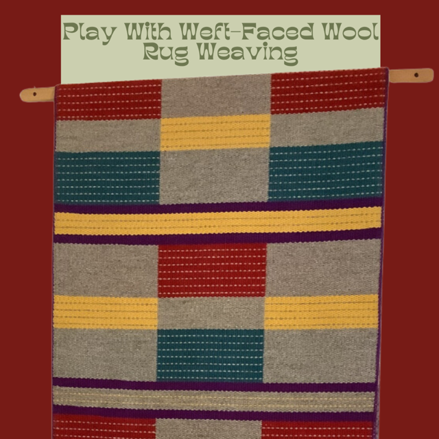 Class - Play With Weft-Faced Wool Rug Weaving with Nancy Kennedy